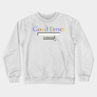 Good Times Crewneck Sweatshirt